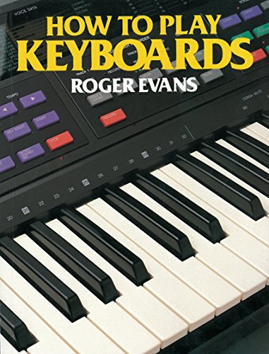 Beispielbild fr How to Play Keyboards: All You Need to Know to Play Easy Keyboard Music zum Verkauf von WorldofBooks