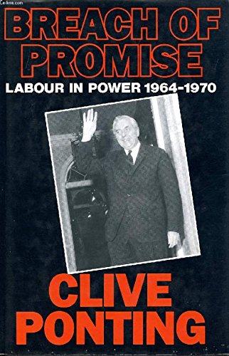 Stock image for Breach of Promise: Labour in Power 1964-1970: Labour in Power, 1964-70 for sale by AwesomeBooks