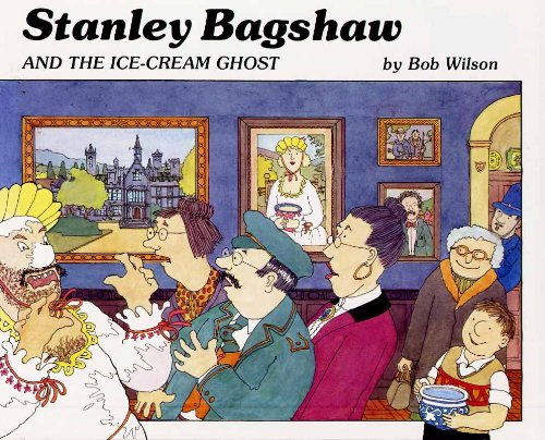 Stanley Bagshaw and the Ice-cream Ghost (9780241127605) by Bob Wilson