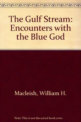 Stock image for The Gulf Stream: Encounters With The Blue God for sale by ThriftBooks-Atlanta