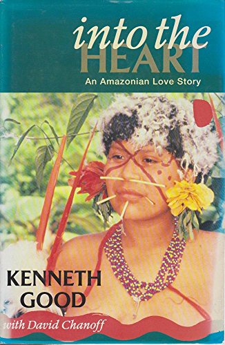 Stock image for Into the Heart: An Amazonian Love Story: One Man's Pursuit of Love And Knowledge Among the Yanomama for sale by AwesomeBooks