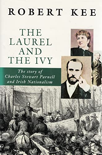 Beispielbild fr The Laurel and the Ivy: The Story of Charles Stewart Parnell and Irish Nationalism zum Verkauf von HPB Inc.