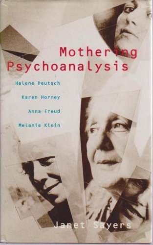 9780241129456: Mothering Psychoanalysis: Helene Deutsch, Karen Horney, Anna Freud And Elaine Klein