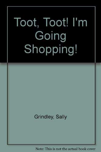 9780241130469: Toot, Toot, I'm Going Shopping!