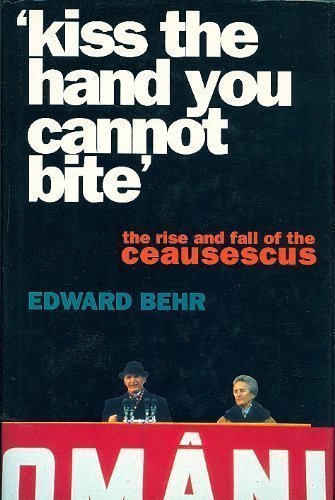 9780241130780: kiss the Hand You Cannot Bite the Rise and Fall of the Ceausescus