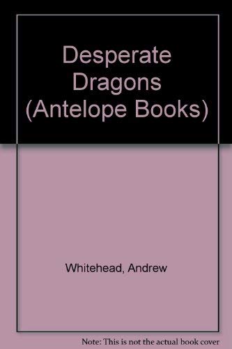 Beispielbild fr Desperate Dragons (Antelope Books) zum Verkauf von MusicMagpie