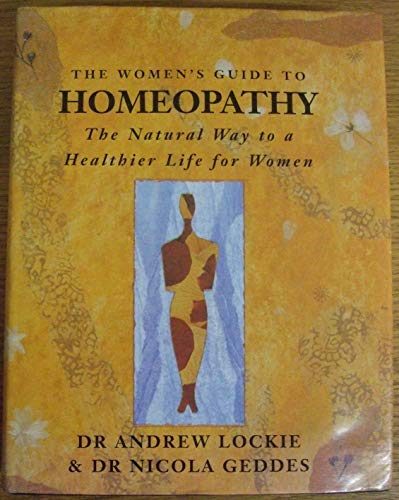 Stock image for The Women's Guide to Homeopathy: The Natural Way to a Healthier Life For Women for sale by AwesomeBooks