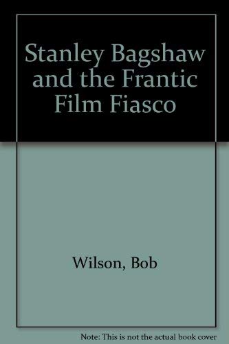 9780241132319: Stanley Bagshaw And...the Frantic Film Fiasco