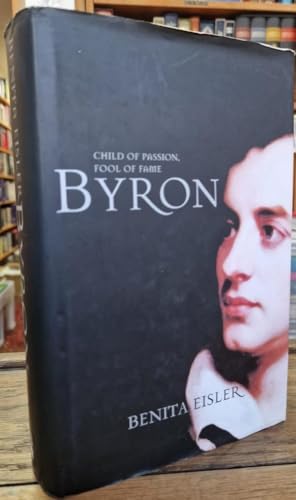 Stock image for Byron: Child of Passion, Fool of Fame for sale by WorldofBooks