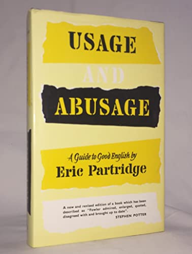 Stock image for USAGE AND ABUSAGE: A MODERN GUIDE TO GOOD ENGLISH for sale by GF Books, Inc.