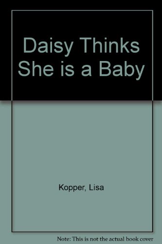 Stock image for Daisy Thinks She is a Baby for sale by ThriftBooks-Dallas