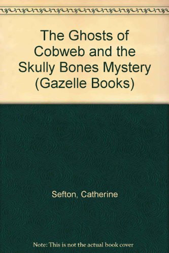 Imagen de archivo de The Ghosts of Cobweb And the Skully Bones Mystery (Gazelle Books) a la venta por Goldstone Books