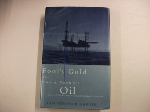 Beispielbild fr Fool's Gold: The Story of North Sea Oil zum Verkauf von WorldofBooks