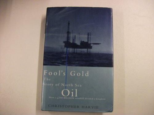 Stock image for Fool's Gold: The Story of North Sea Oil for sale by WorldofBooks