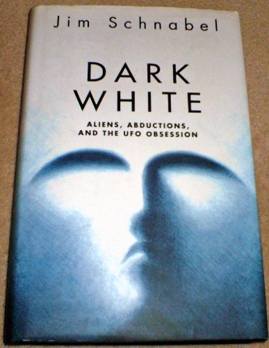 Stock image for Dark White: Aliens, Abductions and the UFO Obsession for sale by WorldofBooks