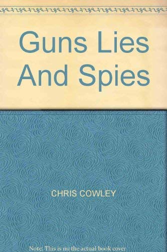 Stock image for Guns Lies And Spies for sale by TotalitarianMedia