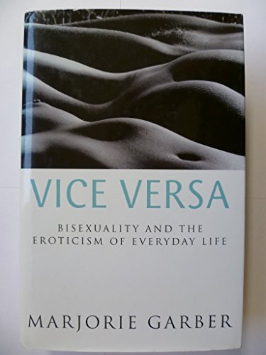 Imagen de archivo de Vice Versa: Bisexuality And the Eroticism of Everyday Life: Bisexuality, Eroticism and the Ambivalence of Culture a la venta por Aynam Book Disposals (ABD)