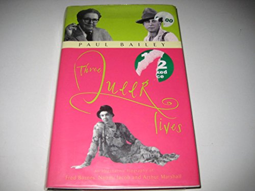 Beispielbild fr Three Queer Lives: An Alternative Biography of Fred Barnes, Naomi Jacob And Arthur Marshall: An Alternative Biography of Naomi Jacob, Fred Barnes and Arthur Marshall zum Verkauf von WorldofBooks