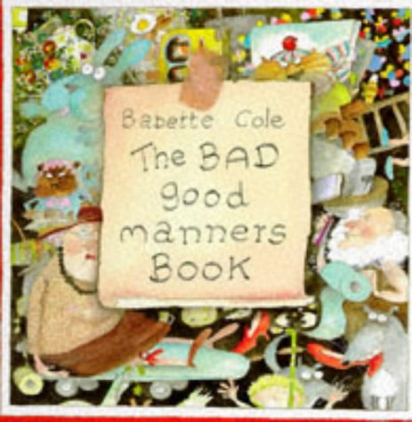 Stock image for The Bad Good Manners Book for sale by WorldofBooks