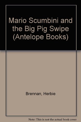 Mario Scumbini & the Big Pig Swipe (9780241135808) by Brennan, Herbie