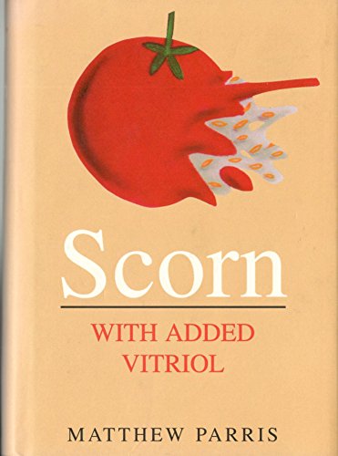 Stock image for Scorn with Added Vitriol: New Edition:A Bucketful of Discourtesy, Disparagement, Invective, Ridicule, Impudence, Contumely, Derision, Hate, Affront, Disdain, Bile, Taunts, Curses And Jibes for sale by AwesomeBooks