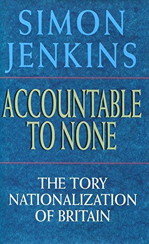 9780241135914: Accountable to None: The Tory Nationalization of Britain