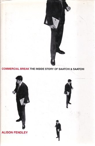 Commercial Break. The Inside Story Of Saatchi & Saatchi.