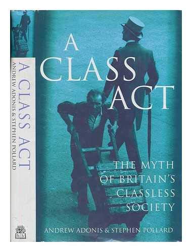 Stock image for A Class Act: The Myth of Britains Classless Society for sale by Reuseabook