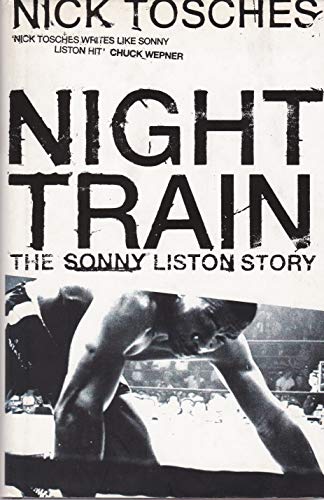 Night Train: The Sonny Liston Story - Tosches, Nick