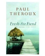 Fresh-air Fiend: Travel Writings, 1985-2000 (9780241140451) by THEROUX, Paul