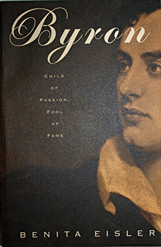 Stock image for Byron: Child Of Passion, Fool Of Fame for sale by Better World Books