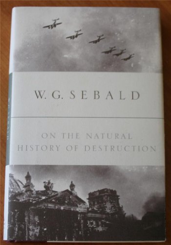 On the Natural History of Destruction With essays on Alfred Andersch, Jean Amery and Peter Weiss
