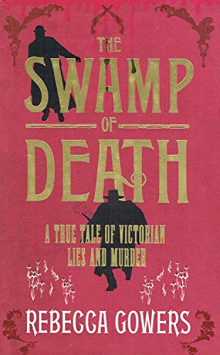 Stock image for The Swamp of Death: A True Tale of Victorian Lies and Murder for sale by WorldofBooks