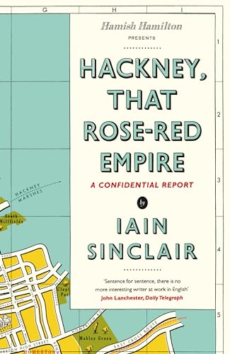 9780241142172: Hackney, That Rose-Red Empire: A Confidential Report