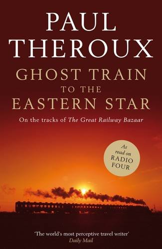 Stock image for Ghost Train to the Eastern Star: On the tracks of 'The Great Railway Bazaar' for sale by WorldofBooks