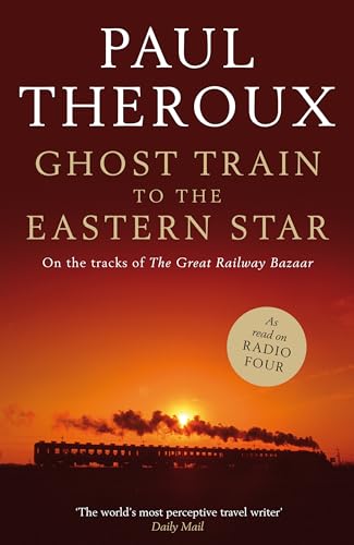 Imagen de archivo de Ghost Train to the Eastern Star: On the tracks of 'The Great Railway Bazaar' a la venta por AwesomeBooks