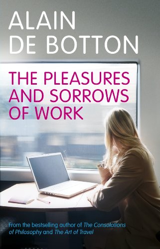 Beispielbild fr The Pleasures and Sorrows of Work zum Verkauf von medimops