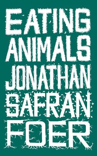 Eating Animals - Safran Foer, Jonathan