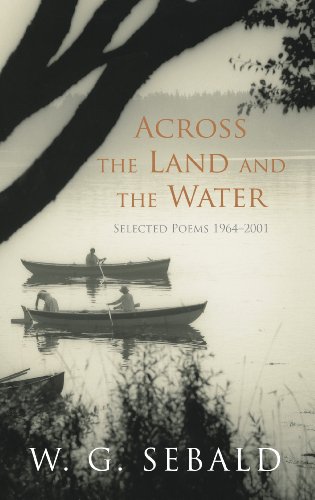 Stock image for Across the Land and the Water: Selected Poems 1964-2001 for sale by WorldofBooks