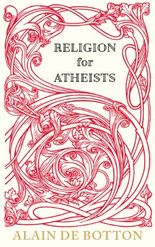 Imagen de archivo de Religion for Atheists: A Non-Believer's Guide to the Uses of Religion a la venta por ThriftBooks-Dallas