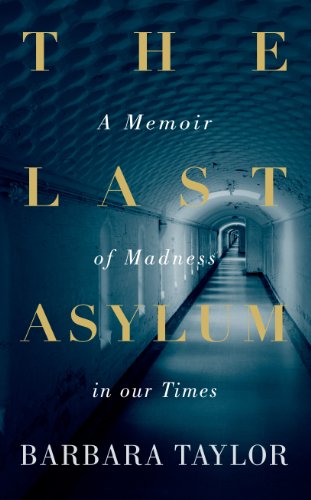 

The Last Asylum: A Memoir of Madness in our Times [signed] [first edition]