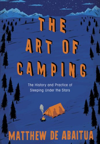 Stock image for The Art of Camping: The History and Practice of Sleeping Under the Stars for sale by WorldofBooks