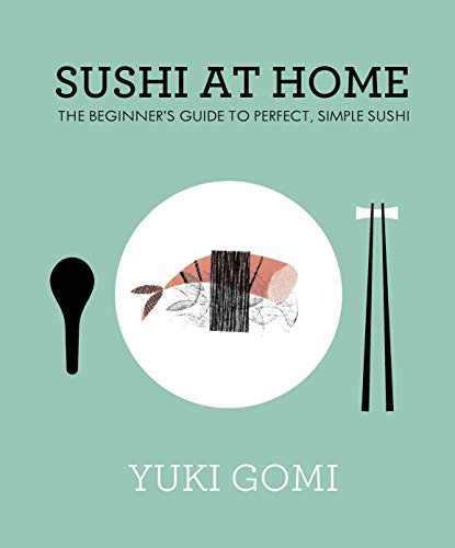 9780241145647: Sushi at Home: The Beginner's Guide to Perfect, Simple Sushi