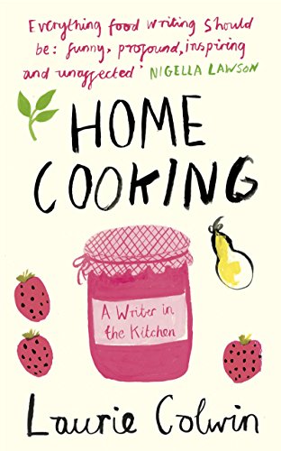 Stock image for Home Cooking: A Writer in the Kitchen for sale by WorldofBooks