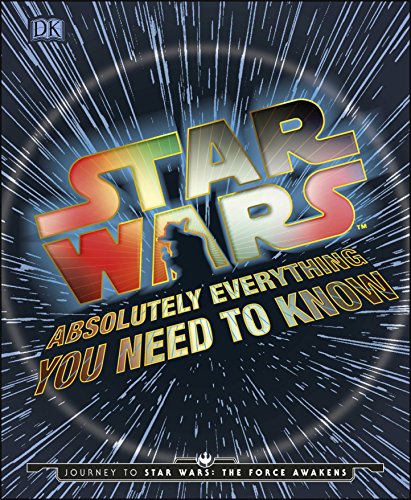 Beispielbild fr Star Wars Absolutely Everything You Need To Know: Journey to Star Wars: The Force Awakens zum Verkauf von WorldofBooks