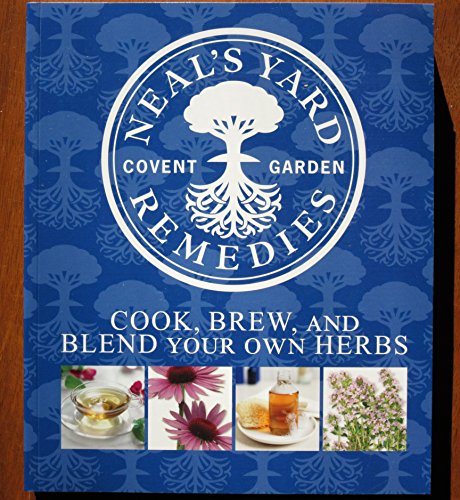 9780241183892: Cook, Brew, and Blend Your Own Herbs (Neal's Yard Remedies)
