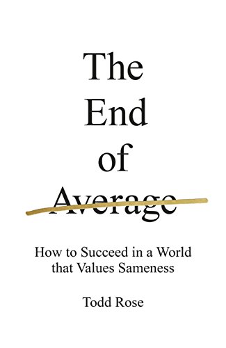 Stock image for The End of Average: How to Succeed in a World That Values Sameness for sale by WorldofBooks