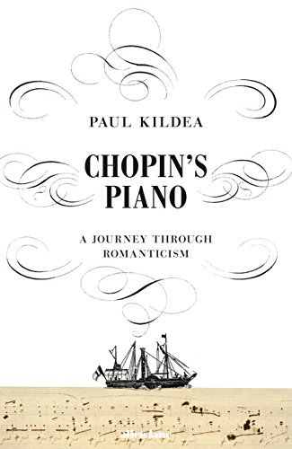 Beispielbild fr Chopin's Piano: A Journey through Romanticism zum Verkauf von AwesomeBooks