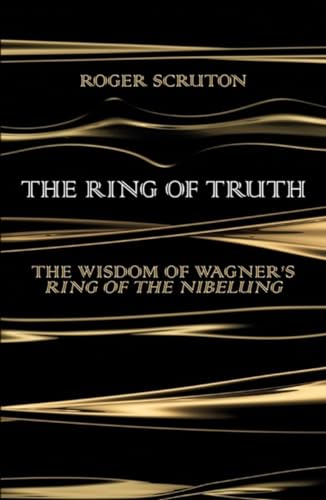 9780241188552: The Ring Of Truth: The Wisdom of Wagner’s Ring of the Nibelung
