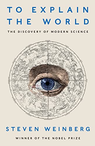 Imagen de archivo de To Explain the World : The Discovery of Modern Science a la venta por Better World Books Ltd